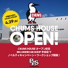 CHUMS HOUSE OPEN!!